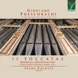 Sonic Rendezvous Da Vinci Classics Ivana Valotti - Frescobaldi: 11 Toccatas - Madrigale «Ancidetemi Pur» (From Libro Secondo, Roma, 1627) (CD)
