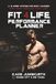 The Fit 4 Life The Fit 4 Life Performance Planner: A 16-Week System For Busy Leaders Who Want Results That Last