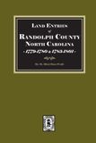 Land Southern Historical Press Land Entries of Randolph County, North Carolina, 1779-1780 and 1783-1801