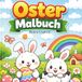 Oster Malbuch für Kinder: Süße Hasen & einfache Ausmalbilder für Kleinkinder ab 3 Jahren