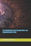 Die Independently Published Kabbala, Parallelwelten Und Horrorgeschichten-Die Geheimnisse des Hexagramms aus kabbalistischer Sicht