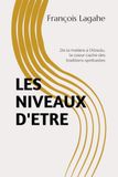LES NIVEAUX D'ETRE: De la matière à l'Absolu, le cœur caché des traditions spirituelles