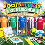 Football Gifts for Boys 9-12: Kids Football Jersey kit Designer Colouring Book
