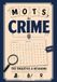 Mots du Crime: 150 enquêtes à résoudre en mots mêlés | Suspect, Méthode, Lieu à trouver dans chaque grille: Livre-Jeu policier true crime pour adultes et ados | Idée cadeau enquête - Tome 2