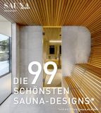 DIE BT Verlag DIE 99 SCHÖNSTEN SAUNA-DESIGNS (und die 100ste Sauna wird Ihre)