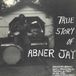 Konkurrent Abner Jay - True Story Of Abner Jay (LP)