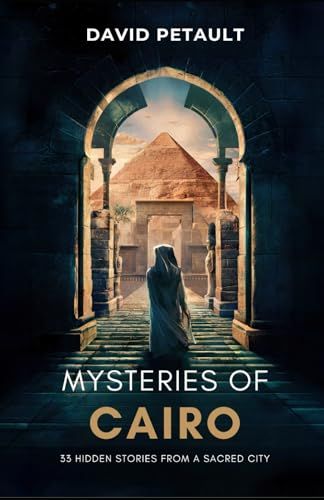 Mysteries of Cairo: 33 Hidden Stories from a Sacred City