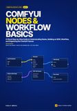 ComfyUI Nodes and Workflow Basics: A Visual Step-by-Step Guide to Understanding Nodes, Building an SDXL Workflow, and Organizing the ComfyUI Canvas