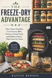 The Libri GmbH The Freeze-Dry Advantage: How Smart Families Cut Grocery Bills, Preserve Fresh Food, and Build a Pantry That Lasts for Years