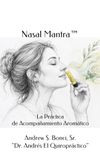 Nasal Mantra™ La Práctica de Acompañamiento Aromático