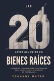 Las 20 leyes del éxito en bienes raíces:: Las reglas fundamentales para triunfar en la compra, venta e inversión de propiedades Yohanny Mateo (Spanish Edition)