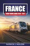 FRANCE Train Travel Guide 2026 - 2027