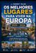 OS MELHORES LUGARES PARA VIVER NA EUROPA: Custo de Vida · Segurança · Lazer O guia definitivo para quem quer imigrar ou mudar dentro da Europa 2025 — 2026