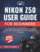 Nikon Z50 User Guide for Beginners