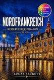 NORDFRANKREICH REISEFÜHRER 2026-2027: Planung von Bahnstrecken zwischen Lille, Rouen und der normannischen Landschaft