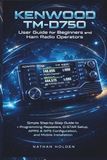 Kenwood TM-D750 User Guide for Beginners and Ham Radio Operators