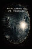 INTERFACE PHENOMENA WITH OTHER REALITIES: An Inquiry into Quantum Synchronization,Consciousness,and the Boundaries of Perception (VERSION COLOR)