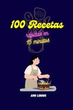 100 Recetas rápidas en 15 minutos