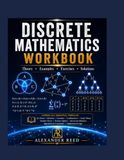 DISCRETE MATHEMATICS WORKBOOK: THEORY*EXAMPLES*EXERCISES*SOLUTIONS