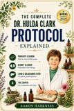 THE Libri GmbH The Complete Dr. Hulda Clark Protocol Explained