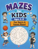 Mazes for Kids Ages 4–8: Fun Sports & Games Mazes: 60+ Exciting Circular Maze Puzzles Featuring Soccer, Basketball, Tennis, Volleyball & More — A Must-Have Activity Book for Active Boys and Girls