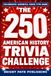 The 250 American History Trivia Challenge