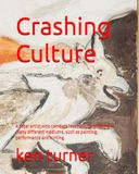 Crashing Culture: A rebel artist who combats institutional thing in man different mediums, such as painting, performance and writing.