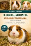 Il Independently Published Il Porcellino d'India come Animale da Compagnia (Cura e Allevamento)