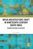 Brick Routledge Architecture and Urbanism in the Global South- Brick Architecture Craft in Nineteenth-Century South India