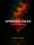 Spirited Tales: A Journey Through Cocktails