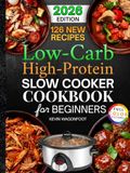 Low Carb High Protein Slow Cooker Cookbook for Beginners