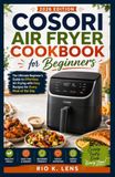 COSORI AIR FRYER COOKBOOK FOR BEGINNERS