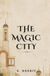 The Magic City: (Annotated)