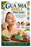 Gua Independently Published Gua Sha Bible Made Simple