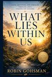 What Lies Within Us: Finding Faith, Gratitude, and Strength Through Life's Unexpected Detours