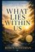 What Lies Within Us: Finding Faith, Gratitude, and Strength Through Life's Unexpected Detours