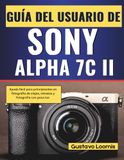 Guía SONY ALPHA 7C II Guía del usuario