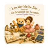 Der Léo der Teddybär und die Loire-Schlösser: N°16 - Eine zauberhafte Reise zu 11 Renaissanceschlössern — Bilderbuch für Kinder von 3 bis 6 Jahren