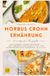 Morbus Crohn Ernährung: Das Morbus Crohn Kochbuch – Gut verträgliche Rezepte für eine darmfreundliche Ernährung im Alltag