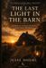 The Farmers Wisdom The Last Light In The Barn