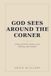 God Sees Around The Corner: A Story of Faith, Family, Loss, Healing, and Purpose