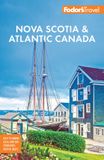 Fodor's Nova Scotia & Atlantic Canada: with New Brunswick, Prince Edward Island, & Newfoundland