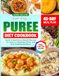 Super Easy Puree Diet Cookbook
