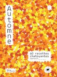 Automne: 60 recettes chatoyantes