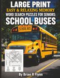 LARGE PRINT EASY & RELAXING MEMORY WORD SEARCH PUZZLES FOR SENIORS: SCHOOL BUSES