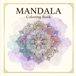 Mandala Coloring Book: Relaxing Mandala Designs for Stress Relief, Mindfulness & Creative Relaxation