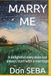 MARRY ME: A delightful story does not always start with a marriage