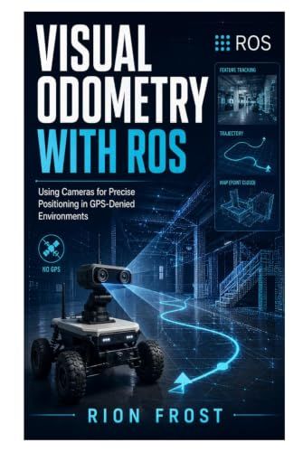 Visual Odometry with ROS: Using Cameras for Precise Positioning in GPS-Denied Environments