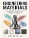 ENGINEERING MATERIALS: A Practical Guide to Properties, Selection, and Specification of Metals, Ceramics, Plastics, and Composites