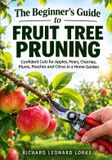 The Libri GmbH The Beginner's Guide to Fruit Tree Pruning